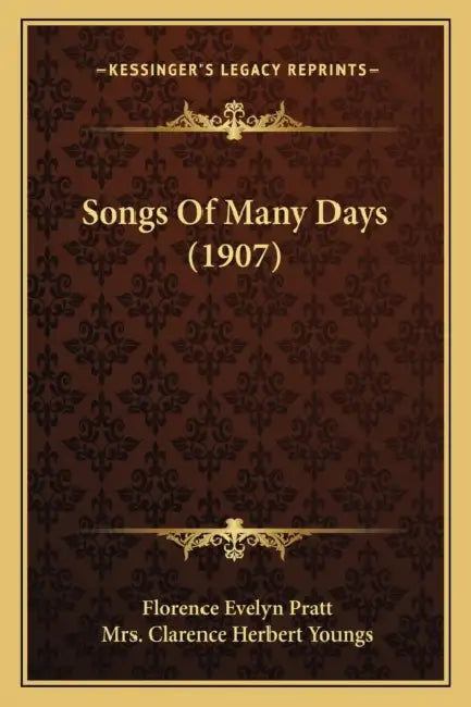 Songs Of Many Days (1907) by Florence Evelyn Pratt, Clarence Herbert Youngs