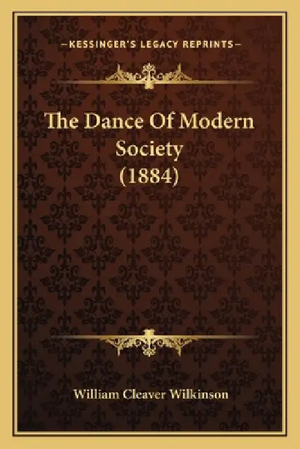 The Dance Of Modern Society (1884) by William Cleaver Wilkinson