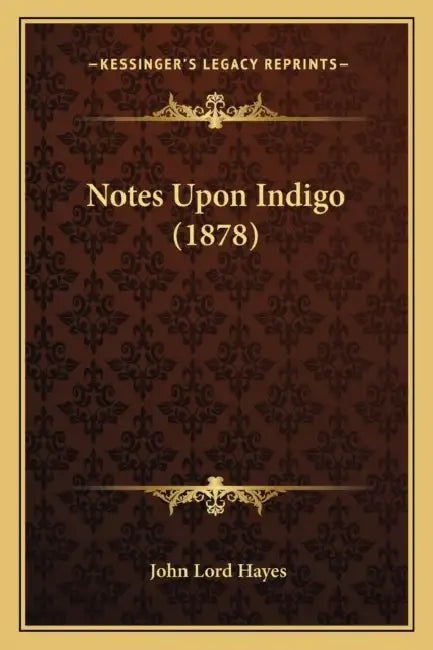 Notes Upon Indigo (1878) by John Lord Hayes
