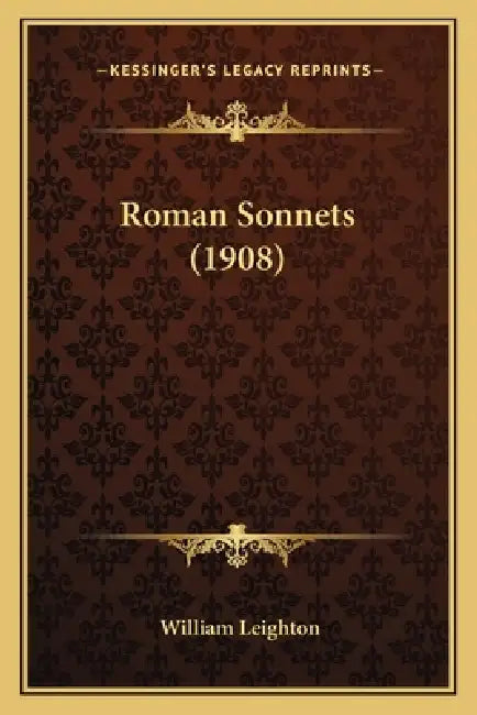 Roman Sonnets (1908) by William Leighton
