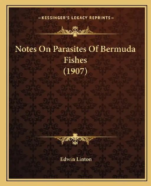 Notes On Parasites Of Bermuda Fishes (1907) by Edwin Linton