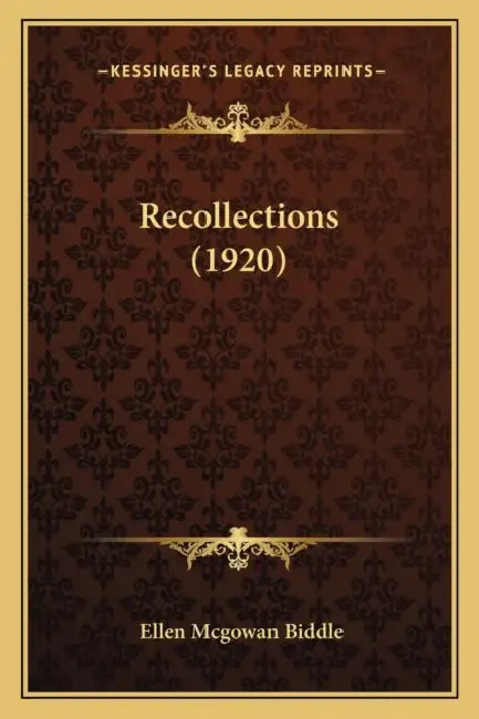 Recollections (1920) by Ellen McGowan Biddle