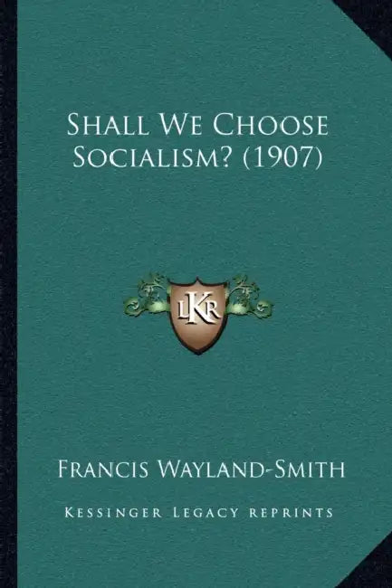 Shall We Choose Socialism? (1907) by Francis Wayland-Smith