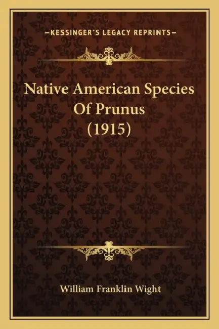 Native American Species Of Prunus (1915) by William Franklin Wight
