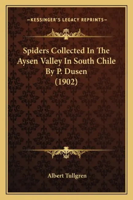 Spiders Collected In The Aysen Valley In South Chile By P. Dusen (1902) by Albert Tullgren