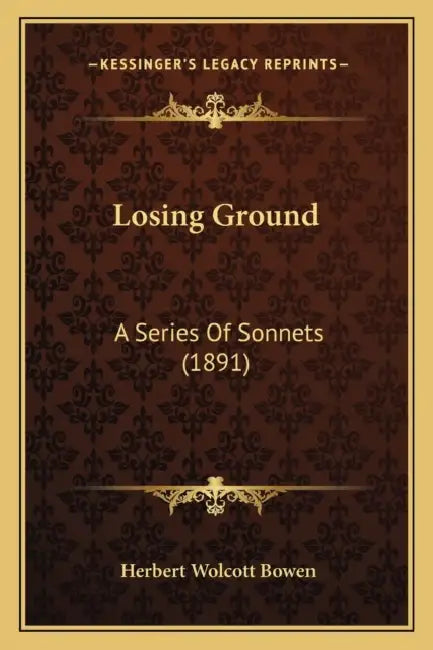 Losing Ground: A Series Of Sonnets (1891) by Herbert Wolcott Bowen