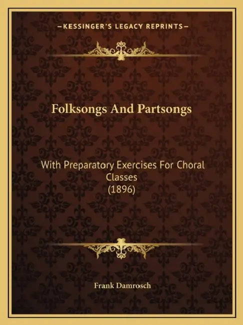 Folksongs And Partsongs: With Preparatory Exercises For Choral Classes (1896) by Frank Damrosch