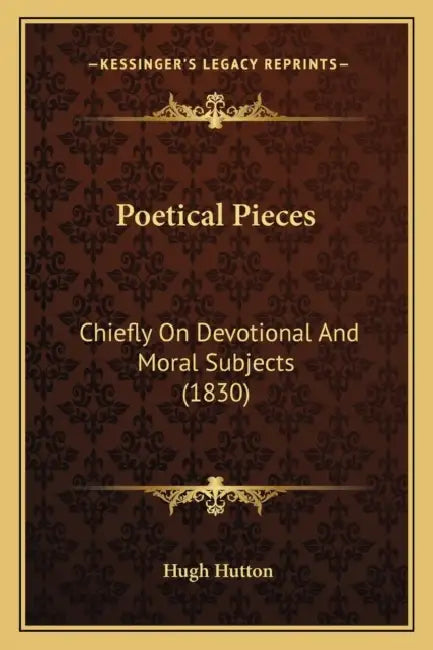 Poetical Pieces: Chiefly On Devotional And Moral Subjects (1830) by Hugh Hutton