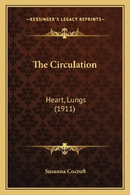 The Circulation: Heart, Lungs (1911) by Susanna Cocroft
