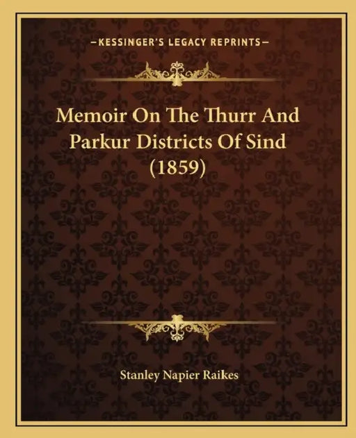 Memoir On The Thurr And Parkur Districts Of Sind (1859) by Stanley Napier Raikes