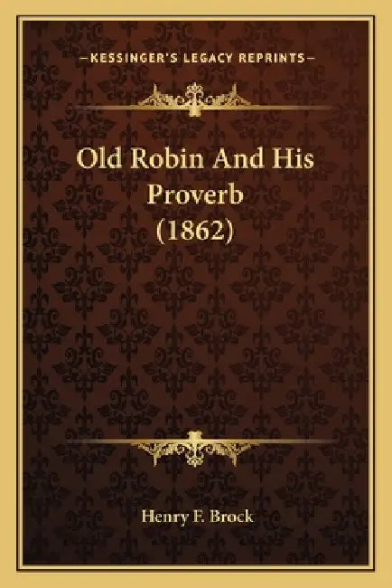 Old Robin And His Proverb (1862) by Henry F. Brock