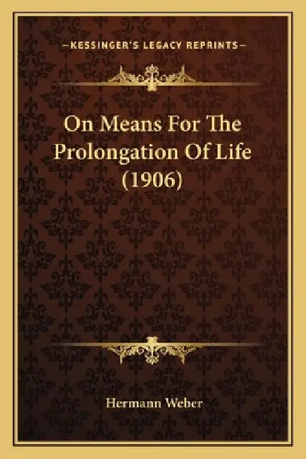 On Means For The Prolongation Of Life (1906) by Hermann Weber