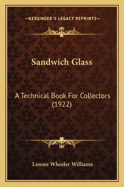 Sandwich Glass: A Technical Book For Collectors (1922) by Lenore Wheeler Williams
