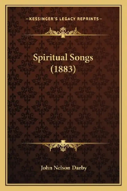 Spiritual Songs (1883) by John Nelson Darby
