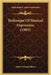Technique Of Musical Expression (1903) by Albert Gerard Thiers