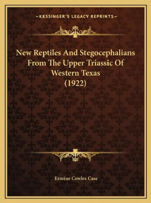 New Reptiles And Stegocephalians From The Upper Triassic Of Western Texas (1922) by Ermine Cowles Case