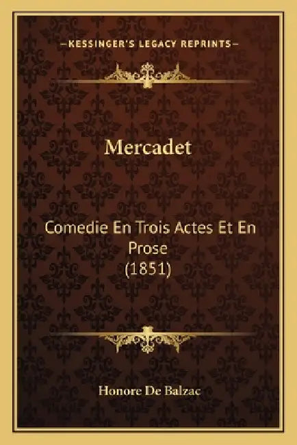 Mercadet: Comedie En Trois Actes Et En Prose (1851) by Honore De Balzac