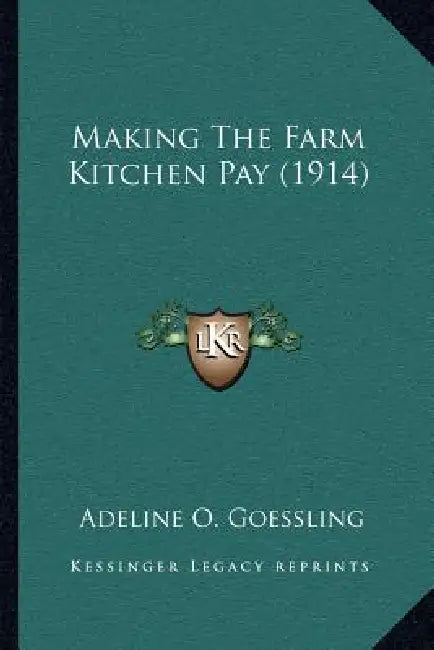 Making The Farm Kitchen Pay (1914) by Adeline O. Goessling