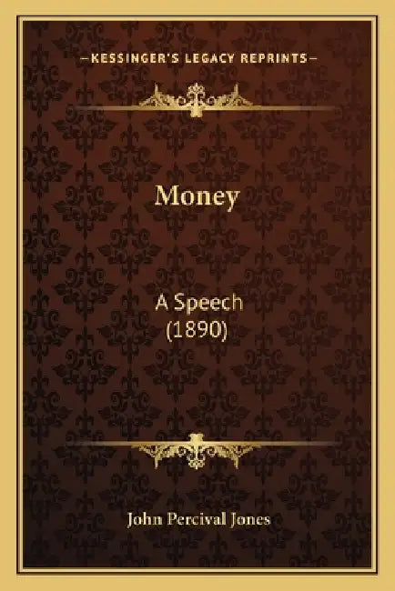 Money: A Speech (1890) by John Percival Jones