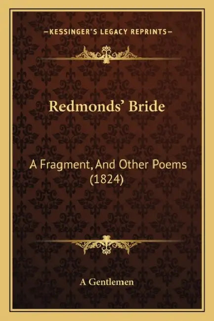 Redmonds' Bride: A Fragment, And Other Poems (1824) by A Gentlemen