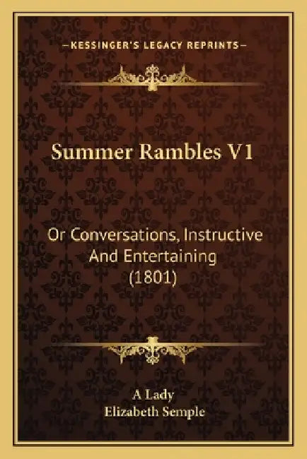 Summer Rambles V1: Or Conversations, Instructive And Entertaining (1801) by A. Lady, Elizabeth Semple