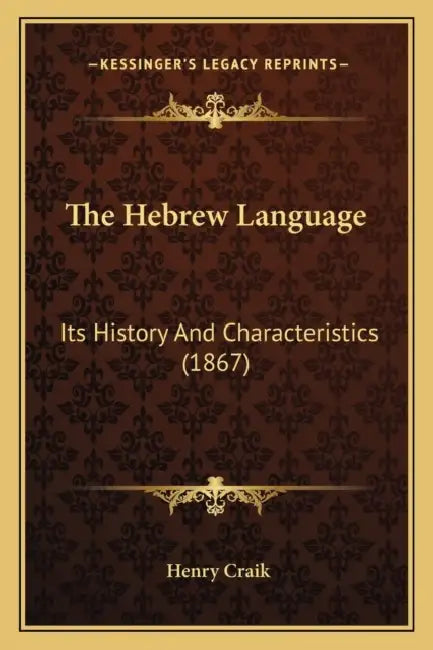 The Hebrew Language: Its History And Characteristics (1867) by Henry Craik