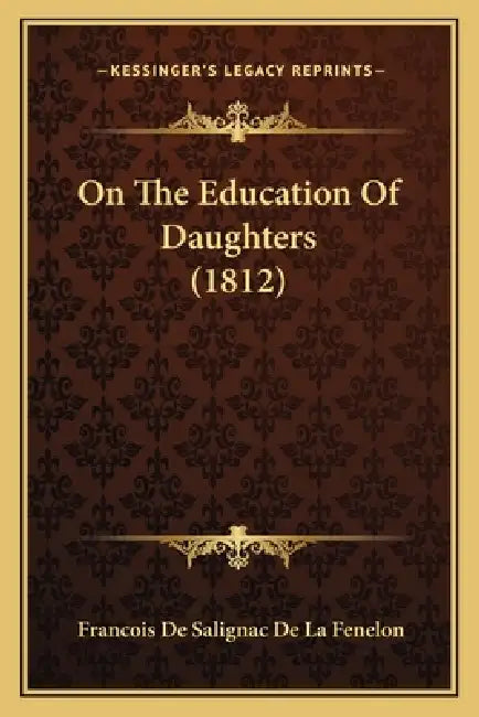 On The Education Of Daughters (1812) by Francois de Salignac de la Fenelon