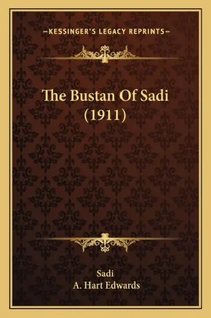 The Bustan Of Sadi (1911) by Sadi, A. Hart Edwards