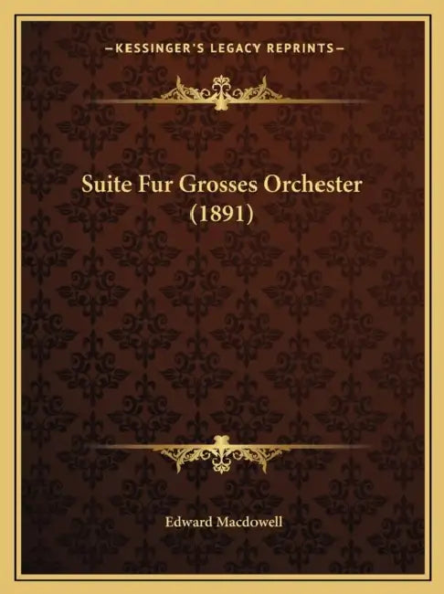Suite Fur Grosses Orchester (1891) by Edward MacDowell