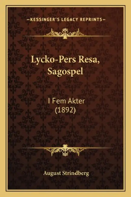 Lycko-Pers Resa, Sagospel: I Fem Akter (1892) by August Strindberg