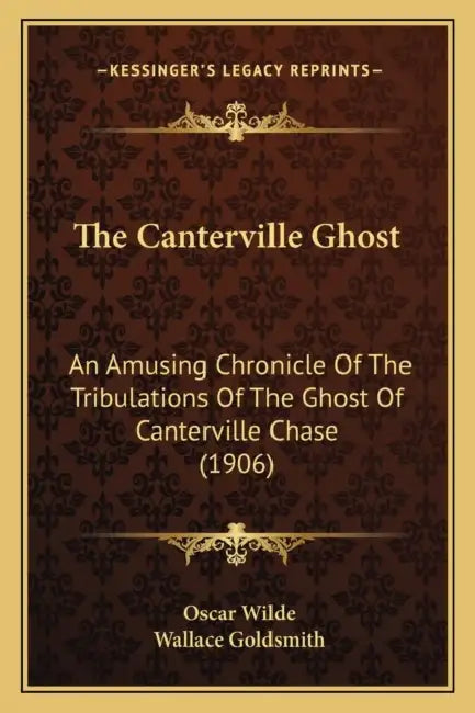 The Canterville Ghost: An Amusing Chronicle Of The Tribulations Of The Ghost Of Canterville Chase (1906) by Oscar Wilde, Wallace Goldsmith
