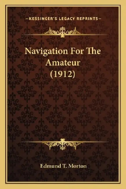 Navigation For The Amateur (1912) by Edmund T. Morton