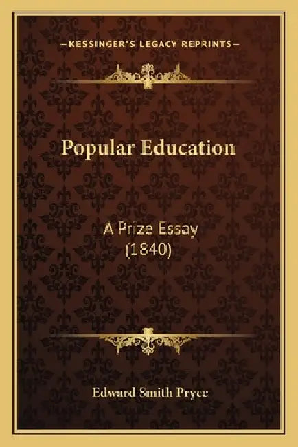 Popular Education: A Prize Essay (1840) by Edward Smith Pryce