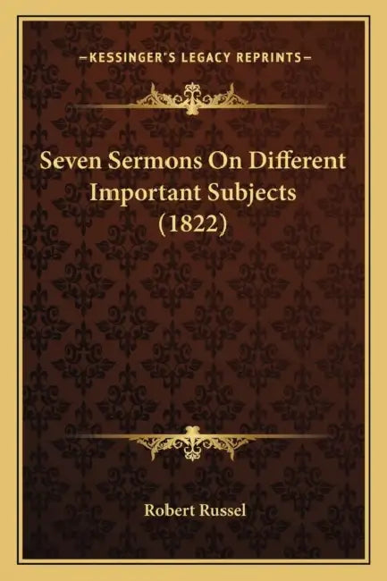 Seven Sermons On Different Important Subjects (1822) by Robert Russel