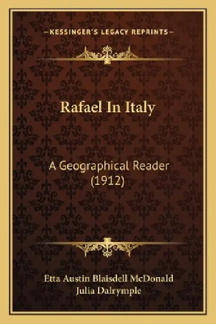 Rafael In Italy: A Geographical Reader (1912) by Etta Austin Blaisdell McDonald, Julia Dalrymple
