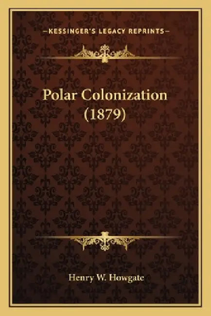 Polar Colonization (1879) by Henry W. Howgate