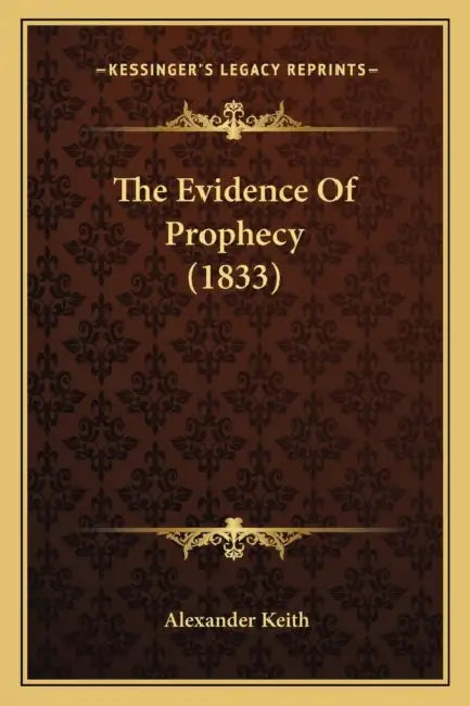The Evidence Of Prophecy (1833) by Alexander Keith