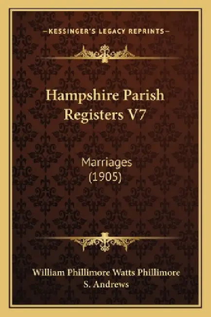 Hampshire Parish Registers V7: Marriages (1905) by William Phillimore Watts Phillimore, S. Andrews