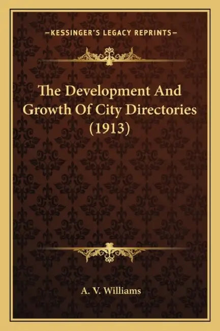 The Development And Growth Of City Directories (1913) by A. V. Williams
