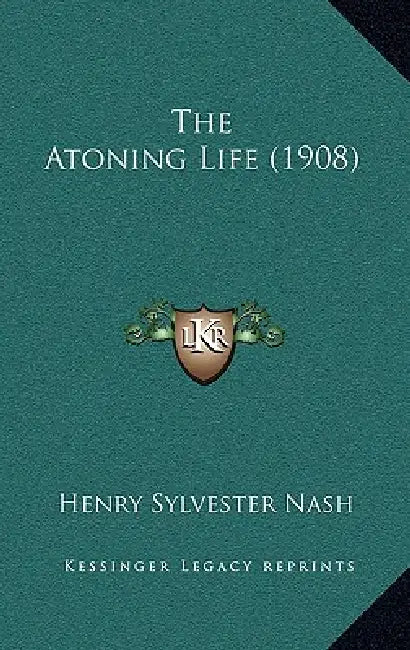 The Atoning Life (1908) by Henry Sylvester Nash