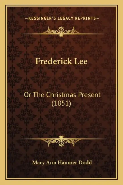 Frederick Lee: Or The Christmas Present (1851) by Mary Ann Hanmer Dodd