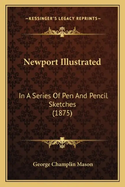 Newport Illustrated: In A Series Of Pen And Pencil Sketches (1875) by George Champlin Mason