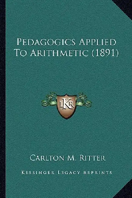 Pedagogics Applied To Arithmetic (1891) by Carlton M. Ritter