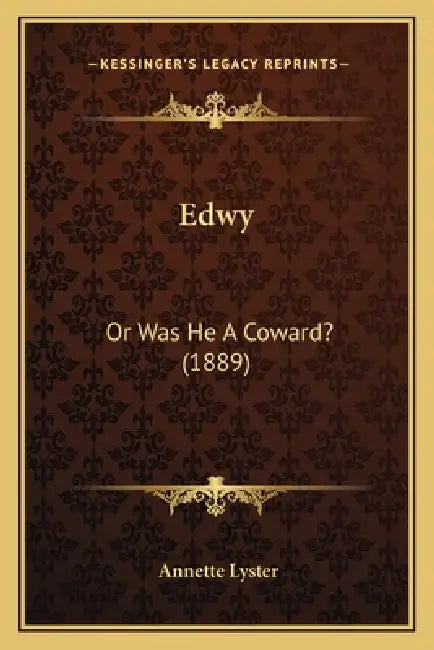 Edwy: Or Was He A Coward? (1889) by Annette Lyster