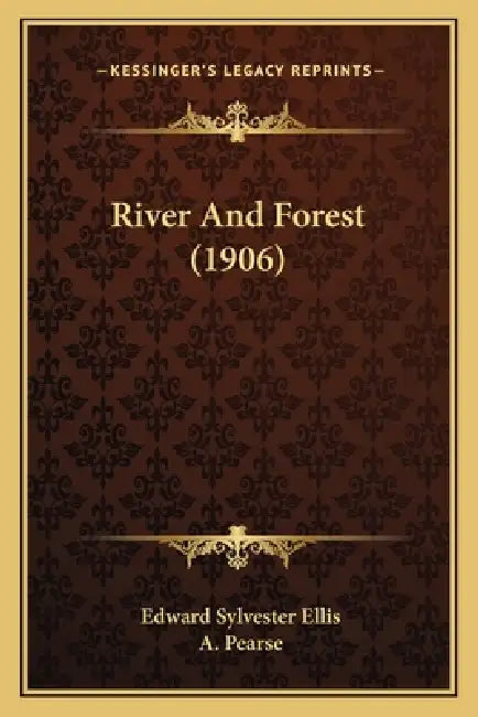 River And Forest (1906) by Edward Sylvester Ellis, A. Pearse
