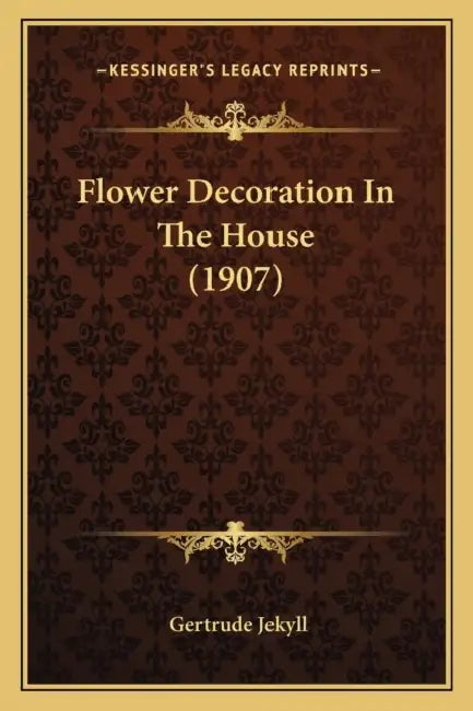 Flower Decoration In The House (1907) by Gertrude Jekyll