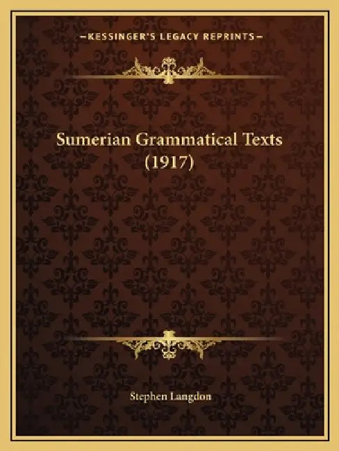 Sumerian Grammatical Texts (1917) by Stephen Langdon