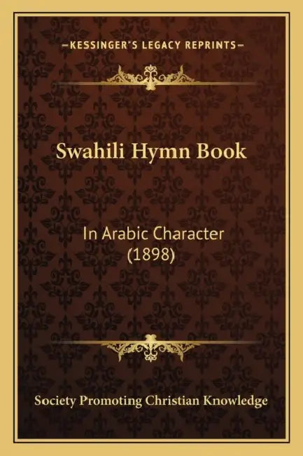 Swahili Hymn Book: In Arabic Character (1898) by Society Promoting Christian Knowledge