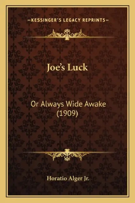 Joe's Luck: Or Always Wide Awake (1909) by Jr. Alger Horatio