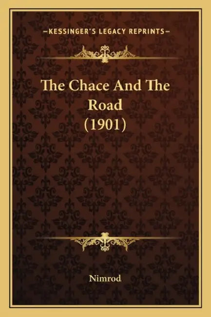 The Chace And The Road (1901) by Nimrod